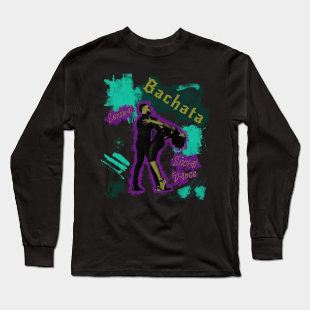 Bachata Street Style Sensual Dance For Festivals Long Sleeve T-Shirt by Primo Style